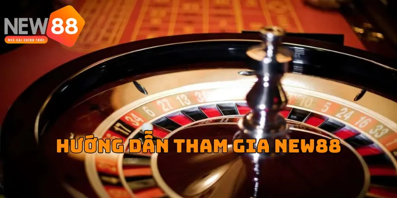 Hướng dẫn tham gia new88