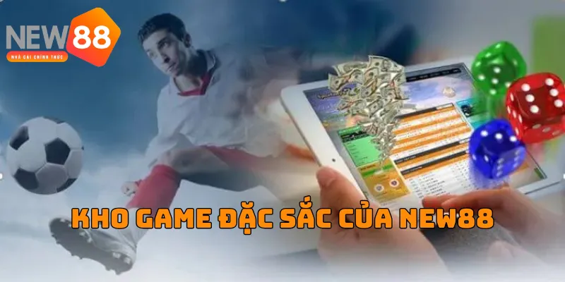 Kho game đặt sắc của new88